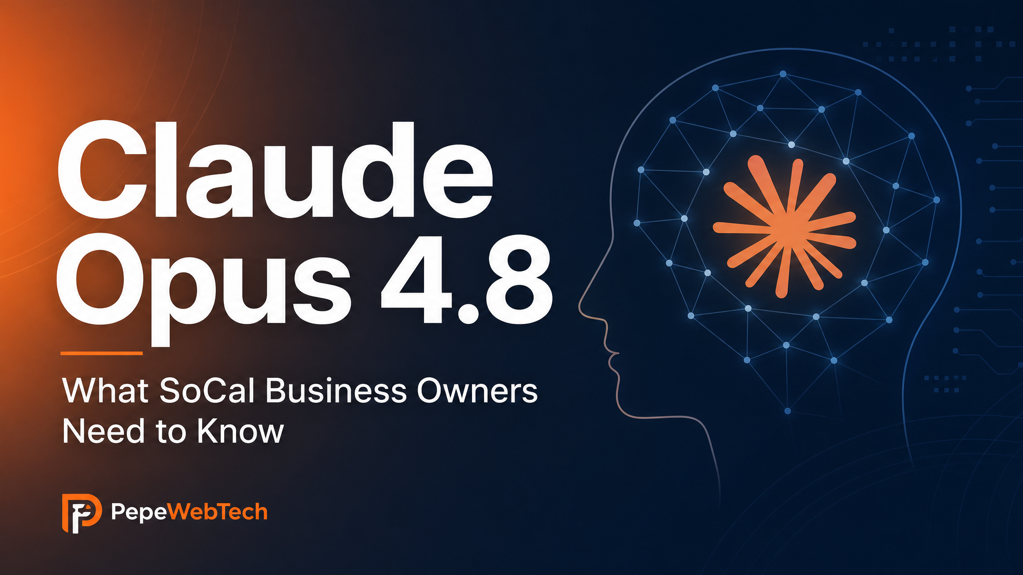 Claude Opus 4.8 — What SoCal Business Owners Need to Know | PepeWebTech